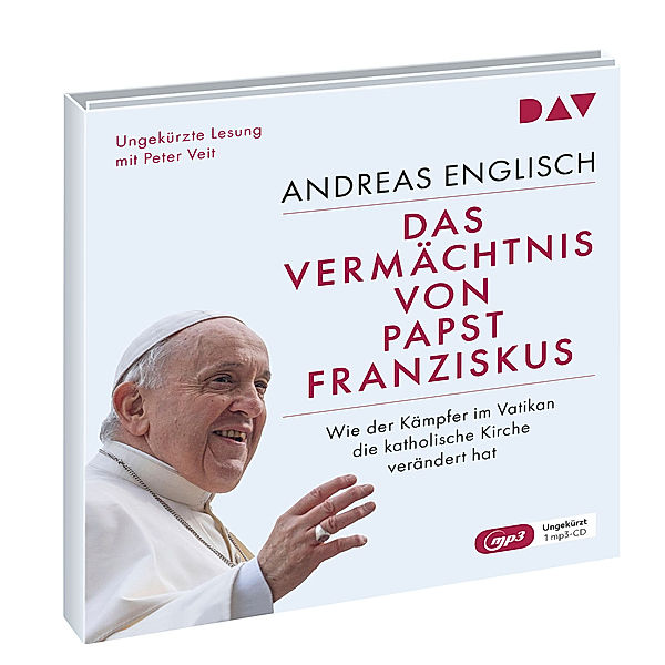 Das Vermächtnis von Papst Franziskus. Wie der Kämpfer im Vatikan die katholische Kirche verändert hat,2 Audio-CD, 2 MP3, Andreas Englisch