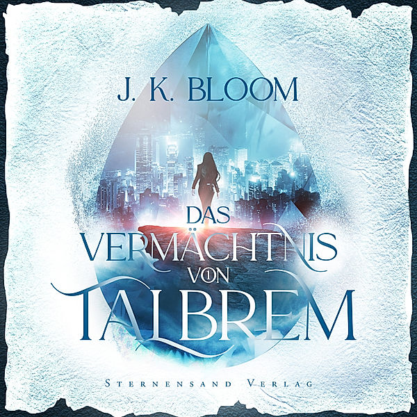 Das Vermächtnis von Talbrem - 1 - Das Vermächtnis von Talbrem (Band 1): Gestohlenes Herz, J. K. Bloom