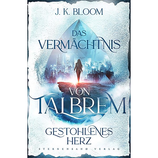 Das Vermächtnis von Talbrem (Band 1): Gestohlenes Herz / Das Vermächtnis von Talbrem Bd.1, J. K. Bloom