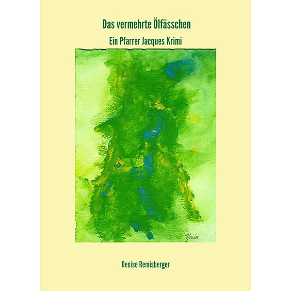 Das vermehrte Ölfässchen, Denise Remisberger