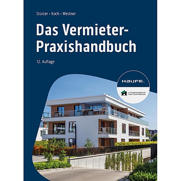 Das Vermieter-Praxishandbuch / Haufe Fachbuch, Rudolf Stürzer, Michael Koch, Birgit Noack, Martina Westner