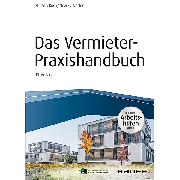 Das Vermieter-Praxishandbuch - inkl. Arbeitshilfen online / Haufe Fachbuch, Rudolf Stürzer, Michael Koch, Birgit Noack, Martina Westner