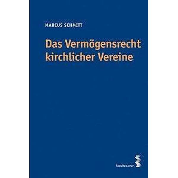 Das Vermögensrecht kirchlicher Vereine, Marcus Schmitt