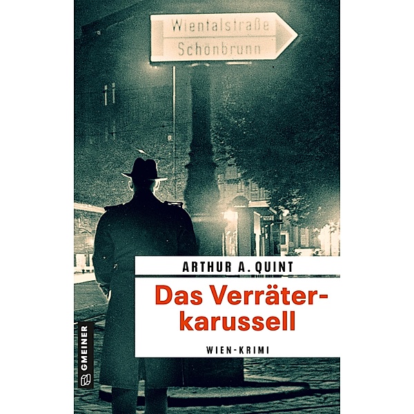 Das Verräterkarussell / Zeitgeschichtliche Kriminalromane im GMEINER-Verlag, Arthur A. Quint