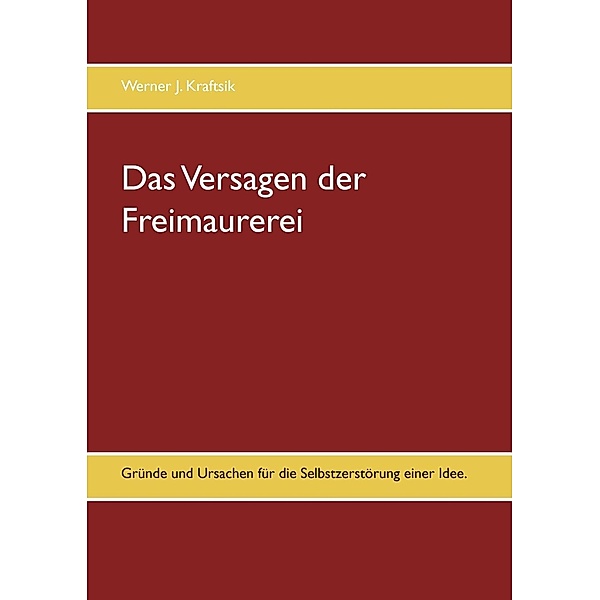 Das Versagen der Freimaurerei, Werner J. Kraftsik