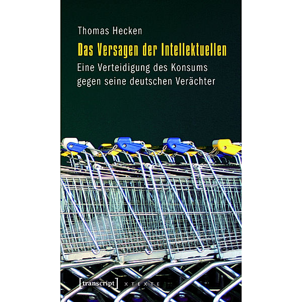 Das Versagen der Intellektuellen / X-Texte zu Kultur und Gesellschaft, Thomas Hecken
