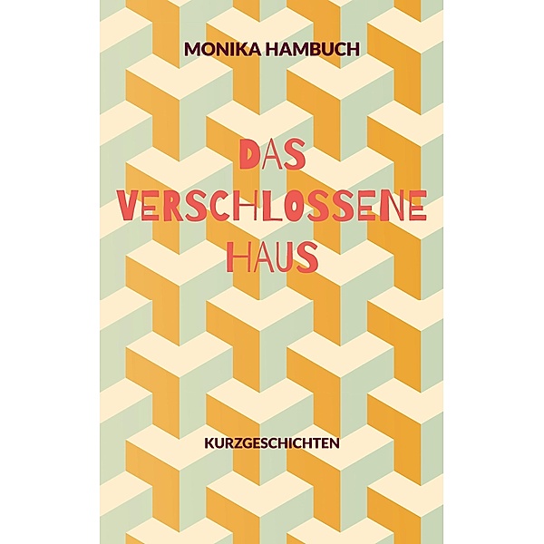 Das verschlossene Haus, Monika Hambuch