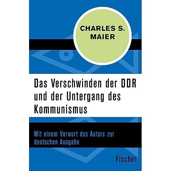 Das Verschwinden der DDR und der Untergang des Kommunismus, Charles S. Maier