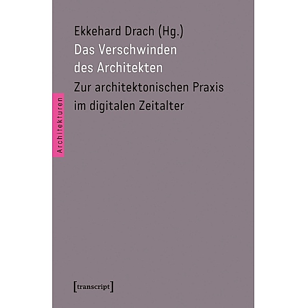 Das Verschwinden des Architekten / Architekturen Bd.31