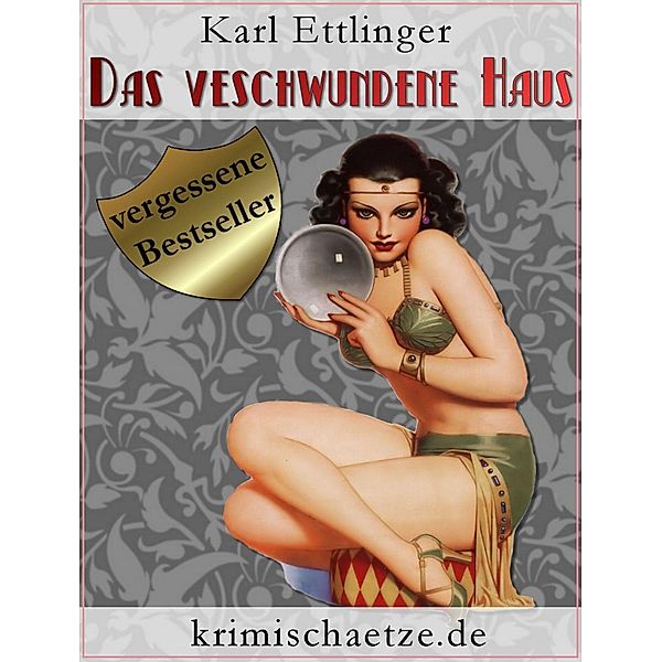 Das verschwundene Haus / krimischaetze.de Bd.4, Karl Ettlinger
