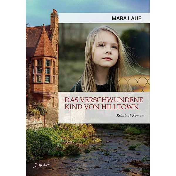 DAS VERSCHWUNDENE KIND VON HILLTOWN, Mara Laue