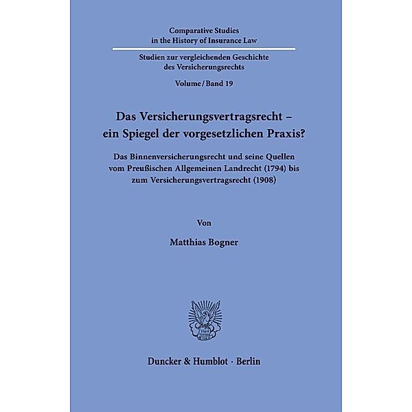 Das Versicherungsvertragsrecht - ein Spiegel der vorgesetzlichen Praxis?, Matthias Bogner