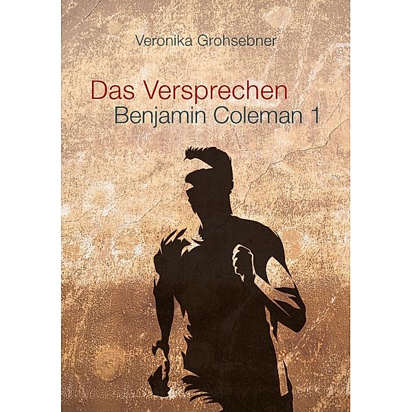 Das Versprechen / Benjamin Coleman Bd.1, Veronika Grohsebner