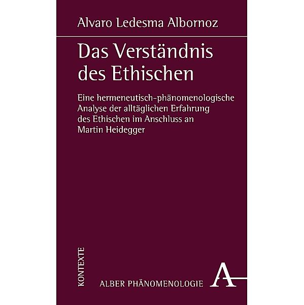Das Verständnis des Ethischen / Phänomenologie Bd.31, Alvaro Ledesma Albornoz