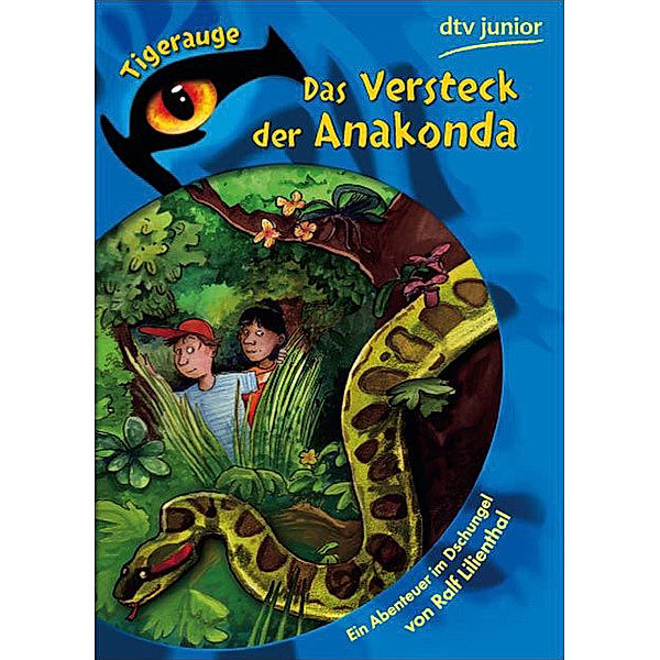 Das Versteck der Anakonda / dtv- junior Tigerauge, Ralf Lilienthal