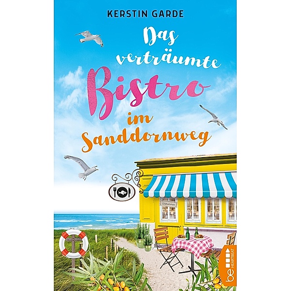 Das verträumte Bistro im Sanddornweg / Sanddornweg-Reihe Bd.2, Kerstin Garde
