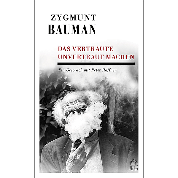Das Vertraute unvertraut machen, Zygmunt Bauman, Peter Haffner