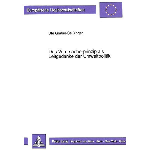 Das Verursacherprinzip als Leitgedanke der Umweltpolitik, Ute Gräber-Seissinger