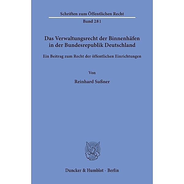 Das Verwaltungsrecht der Binnenhäfen in der Bundesrepublik Deutschland., Reinhard Sussner