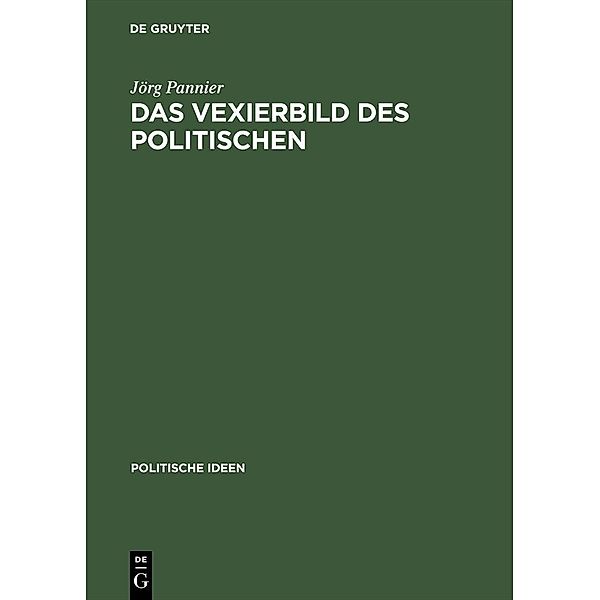 Das Vexierbild des Politischen / Politische Ideen Bd.6, Jörg Pannier