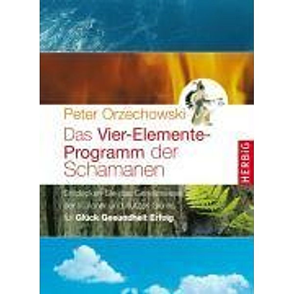 Das Vier-Elemente Programm der Schamanen, Peter Orzechowski