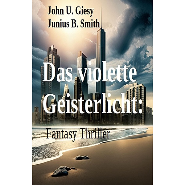 ¿Das violette Geisterlicht: Fantasy Thriller, John U. Giesy, Junius B. Smith