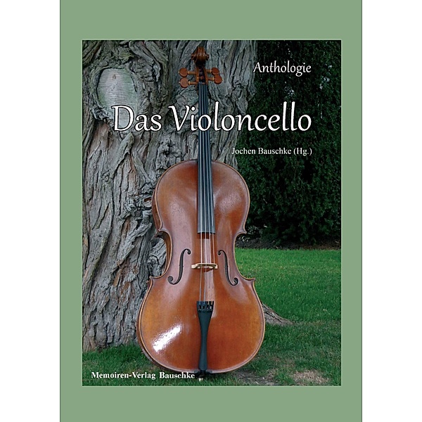 Das Violoncello / Memoirenverlag-Anthologie Bd.3, Jochen Bauschke