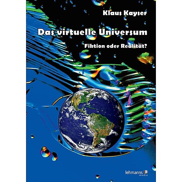 Das virtuelle Universum, Klaus Kayser