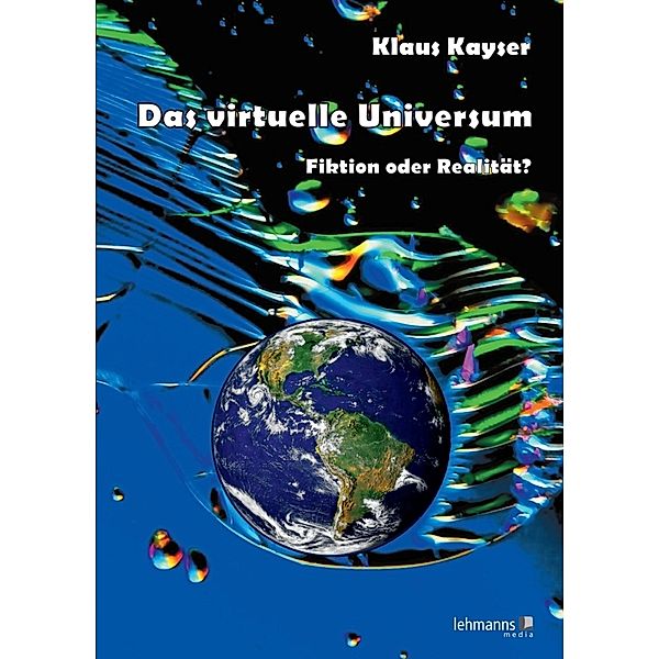 Das virtuelle Universum, Klaus Kayser