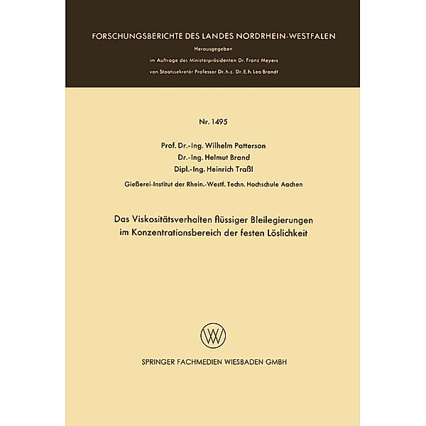 Das Viskositätsverhalten flüssiger Bleilegierungen im Konzentrationsbereich der festen Löslichkeit / Forschungsberichte des Landes Nordrhein-Westfalen Bd.1495, Wilhelm Patterson