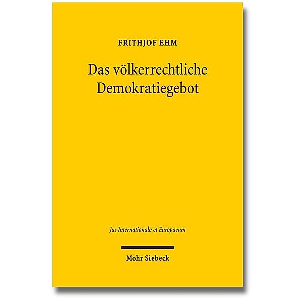 Das völkerrechtliche Demokratiegebot, Frithjof Ehm