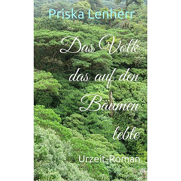 Das Volk das auf den Bäumen lebte, Priska Lenherr