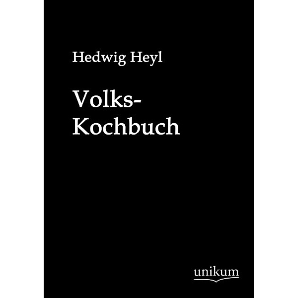 Das Volkskochbuch, Hedwig Heyl