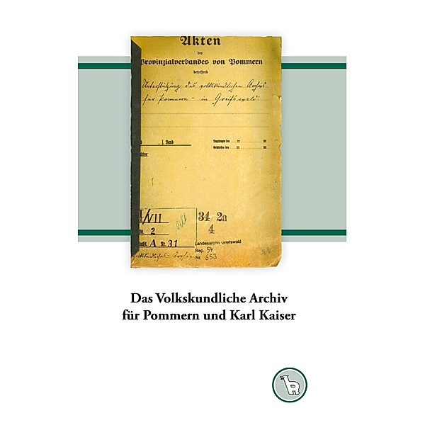 Das Volkskundliche Archiv für Pommern und Karl Kaiser, Kurt Dröge