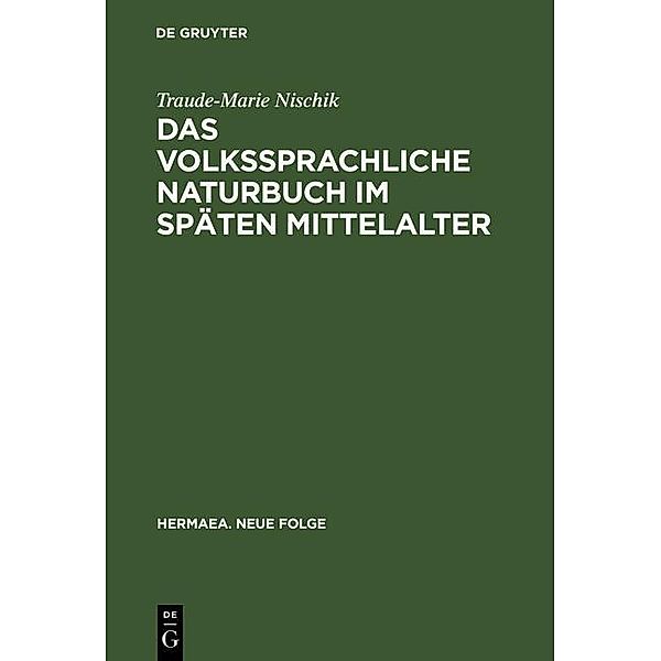 Das volkssprachliche Naturbuch im späten Mittelalter / Hermaea. Neue Folge Bd.48, Traude-Marie Nischik