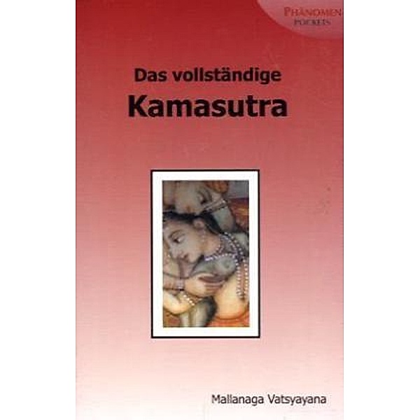 Das vollständige Kamasutra, Mallanaga Vatsyayana