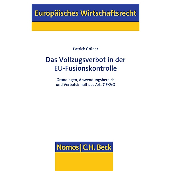 Das Vollzugsverbot in der EU-Fusionskontrolle / Europäisches Wirtschaftsrecht Bd.70, Patrick Grüner
