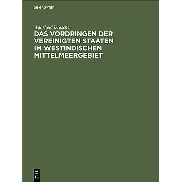 Das Vordringen der Vereinigten Staaten im westindischen Mittelmeergebiet, Wahrhold Drascher