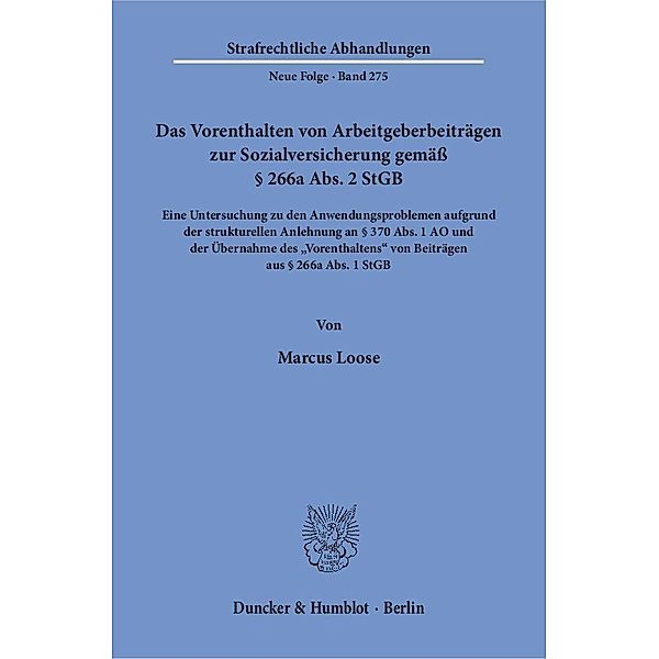 Das Vorenthalten von Arbeitgeberbeiträgen zur Sozialversicherung gemäss Paragraph 266a Abs. 2 StGB, Marcus Loose