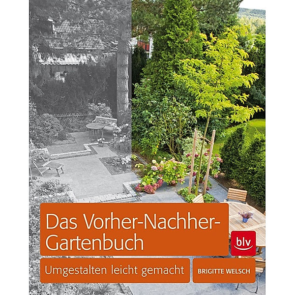 Das Vorher-Nachher-Gartenbuch, Brigitte Welsch