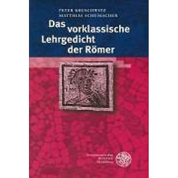 Das vorklassische Lehrgedicht der Römer, Peter Kruschwitz, Matthias Schumacher