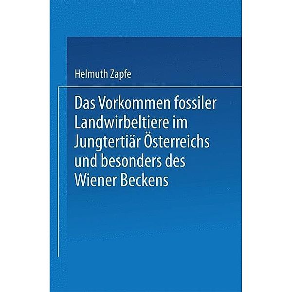 Das Vorkommen fossiler Landwirbeltiere im Jungtertiär Österreichs und besonders des Wiener Beckens / Sitzungsberichte der Österreichischen Akademie der Wissenschaften, Helmuth Zapfe