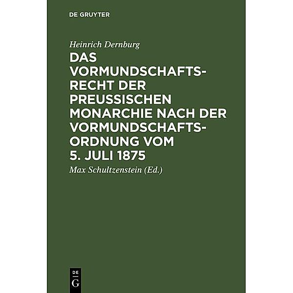 Das Vormundschaftsrecht der preußischen Monarchie nach der Vormundschaftsordnung vom 5. Juli 1875, Heinrich Dernburg