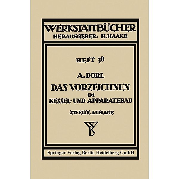 Das Vorzeichnen im Kessel- und Apparatebau / Werkstattbücher Bd.38, Arno Dorl