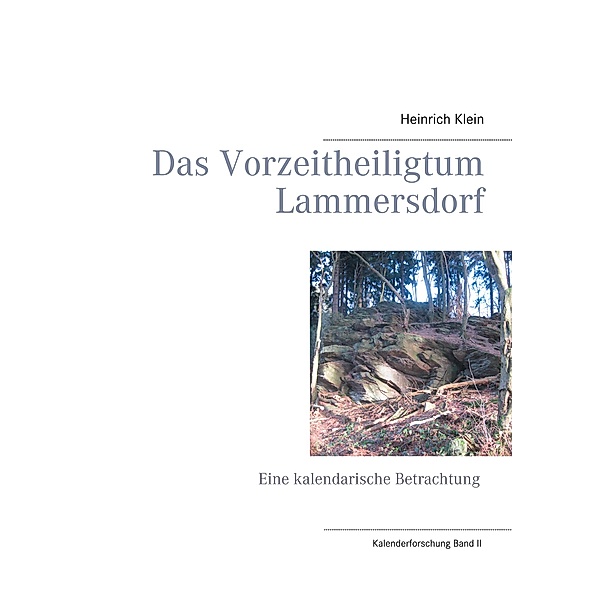 Das Vorzeitheiligtum Lammersdorf, Heinrich Klein