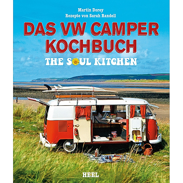 Das VW Camper Kochbuch, Martin Dorey, Sarah Randell, Martin Dorey, Sarah Randell