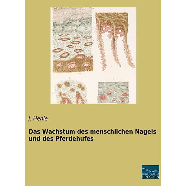 Das Wachstum des menschlichen Nagels und des Pferdehufes, J. Henle