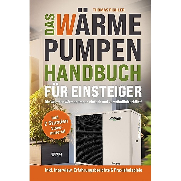 Das Wärmepumpen Handbuch für Einsteiger, Thomas Pichler