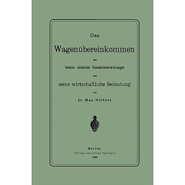 Das Wagenübereinkommen des Vereins deutscher Eisenbahnverwaltungen und seine wirthschaftliche Bedeutung, NA Höltzel