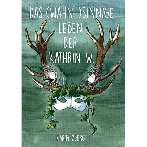 Das wahnsinnige Leben der Kathrin W., Karin Zberg